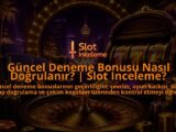 Guncel-Deneme-Bonusu-Nasil-Dogrulanir-Slot-Inceleme-overlay-1788731527.jpg